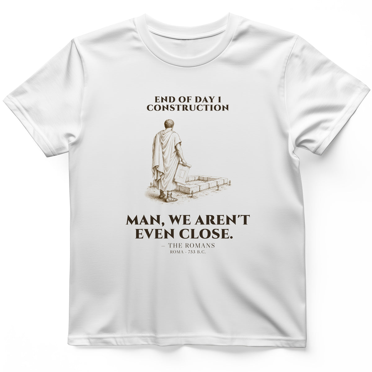 Rome Wasnt Built In A Day T-Shirt