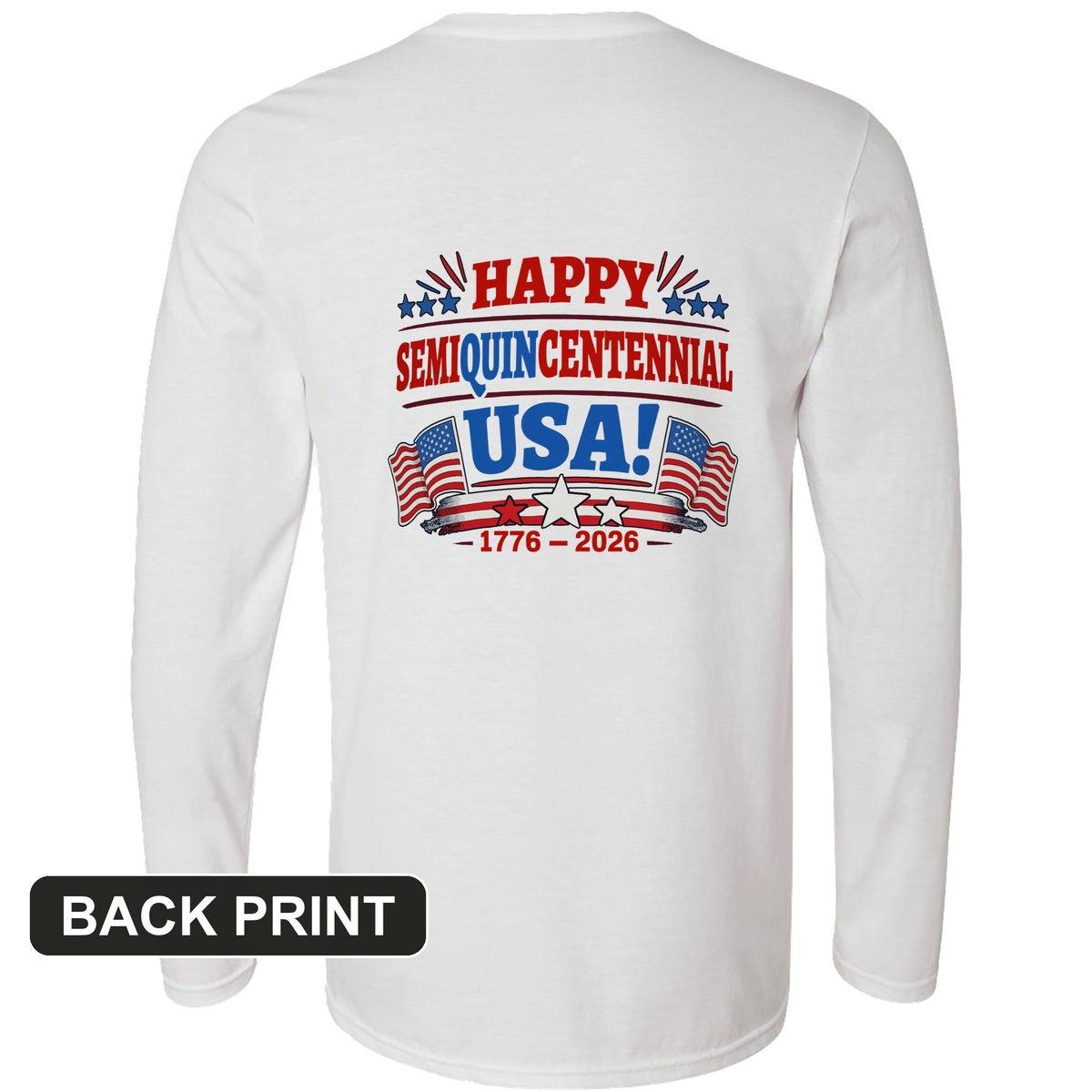 Semiquincentennial Back Print Long Sleeve T-Shirt