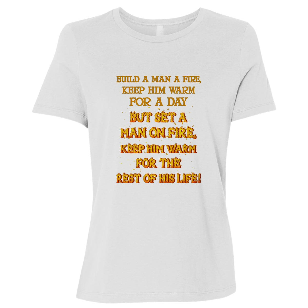 Set a Man on Fire Women's T-Shirt