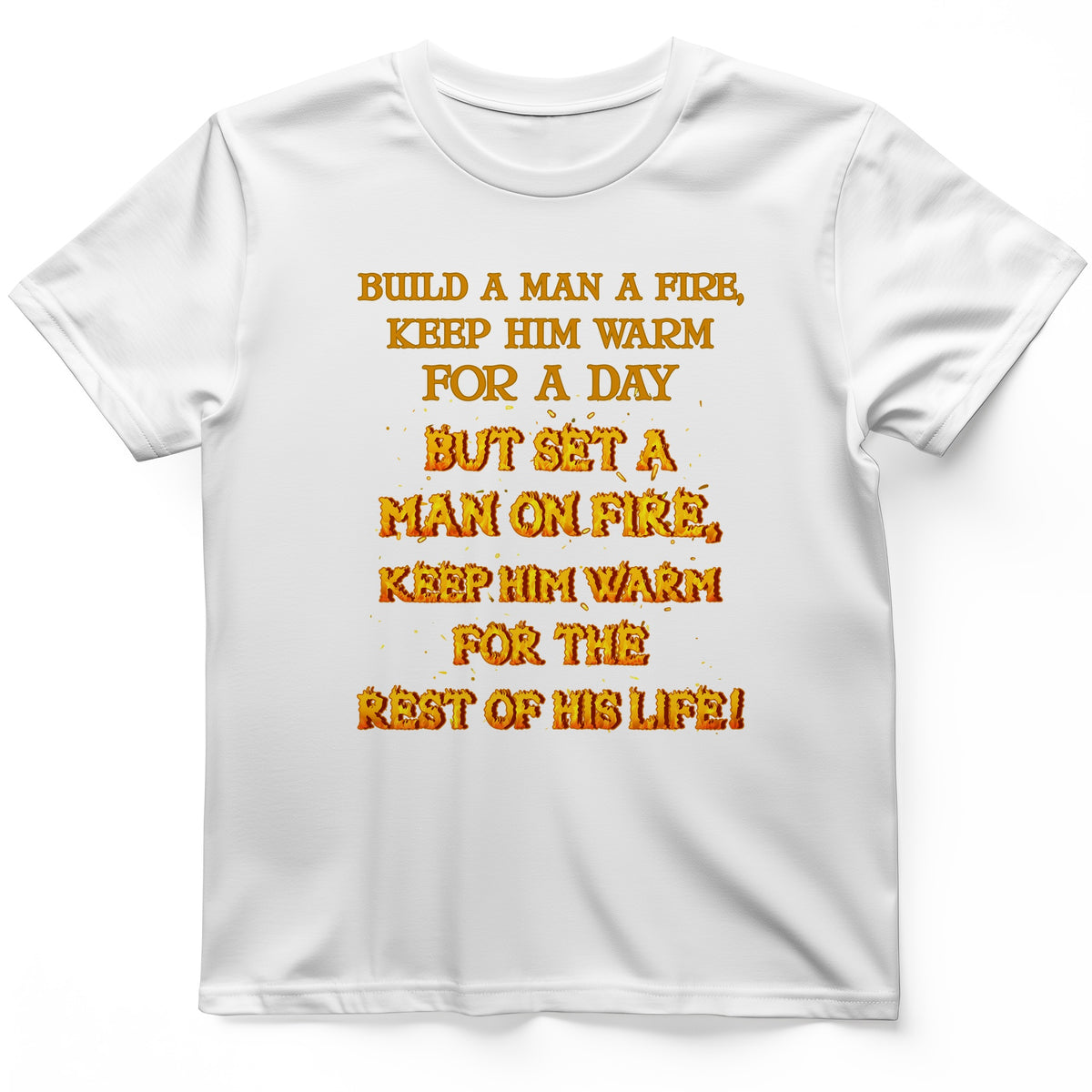 Set a Man on Fire T-Shirt