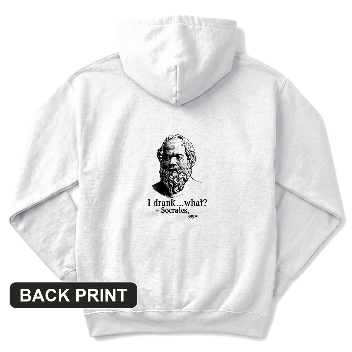 Socrates I Drank What Back Print Hoodie