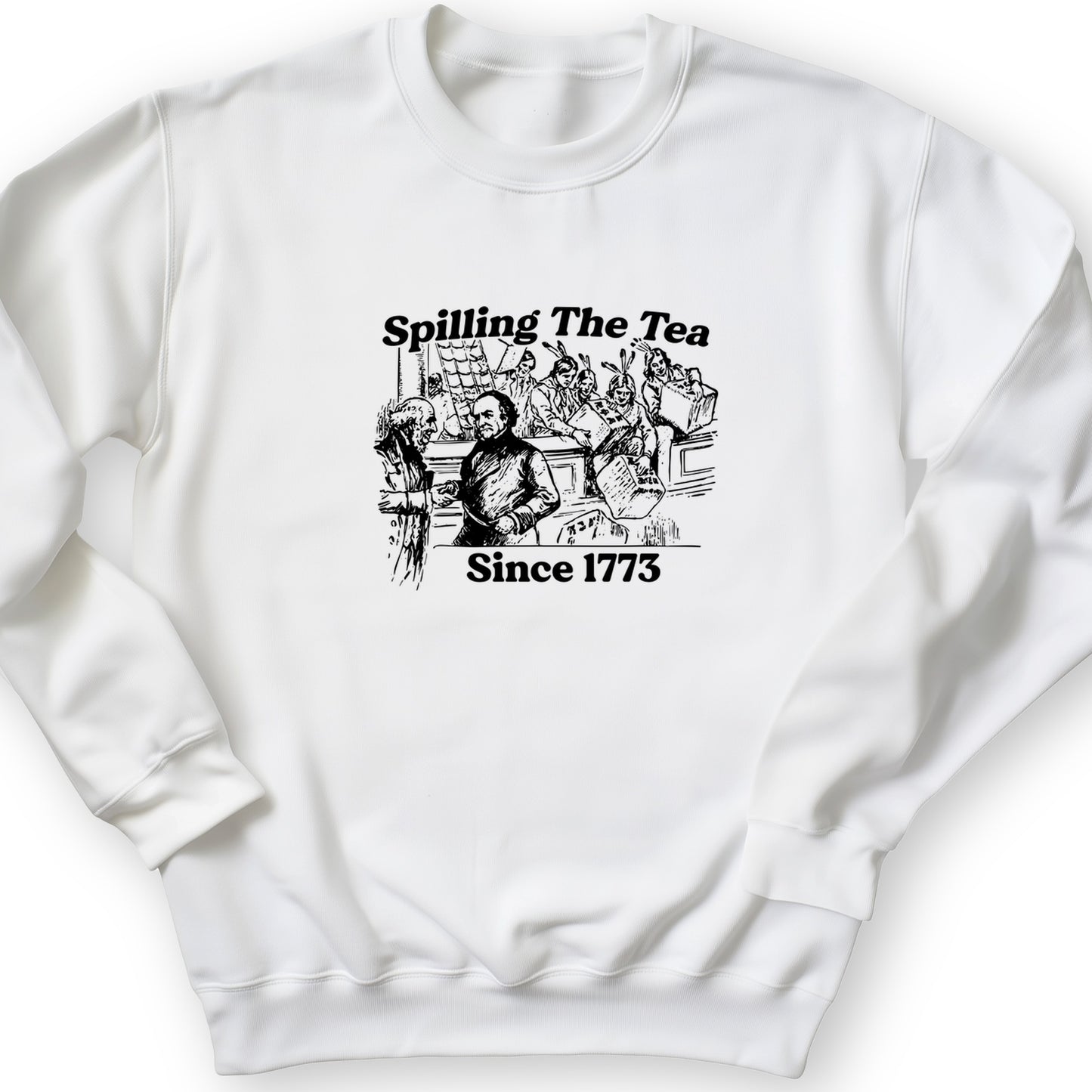 Spilling The Tea Since 1773 Crewneck