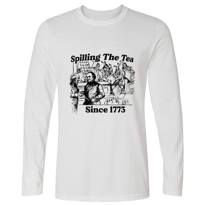 Spilling The Tea Since 1773 Long Sleeve T-Shirt