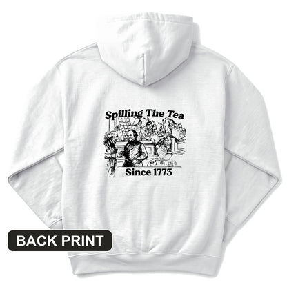 Spilling The Tea Since 1773 Back Print Hoodie