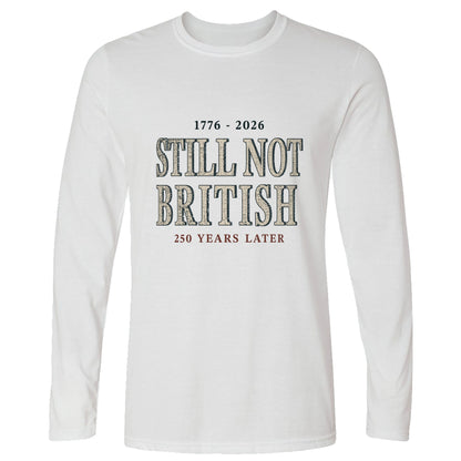 Still Not British Long Sleeve T-Shirt