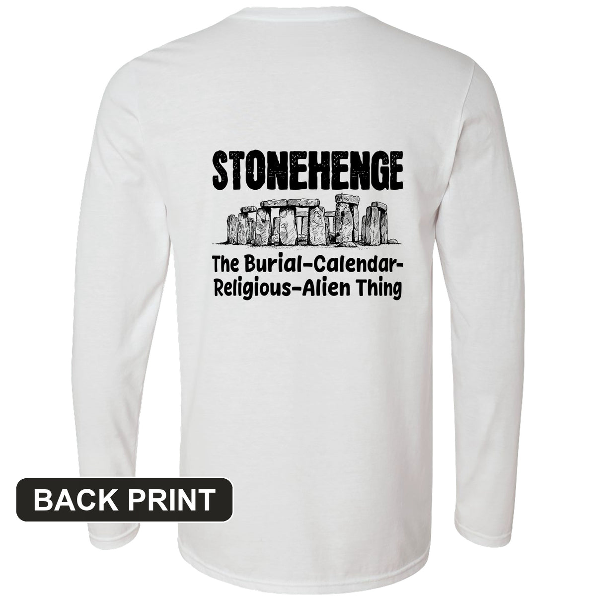 Stonehenge Burial Thing Back Print Long Sleeve T-Shirt
