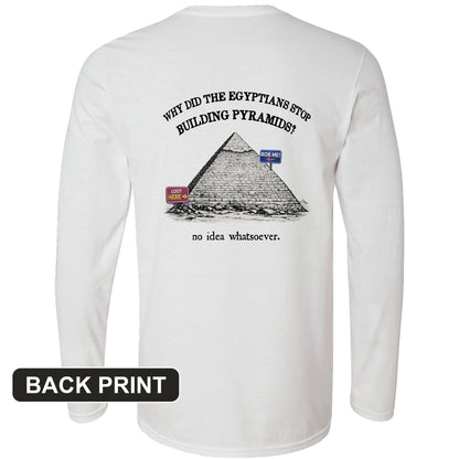 Stop Building Pyramids Back Print Long Sleeve T-Shirt