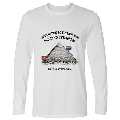 Stop Building Pyramids Long Sleeve T-Shirt
