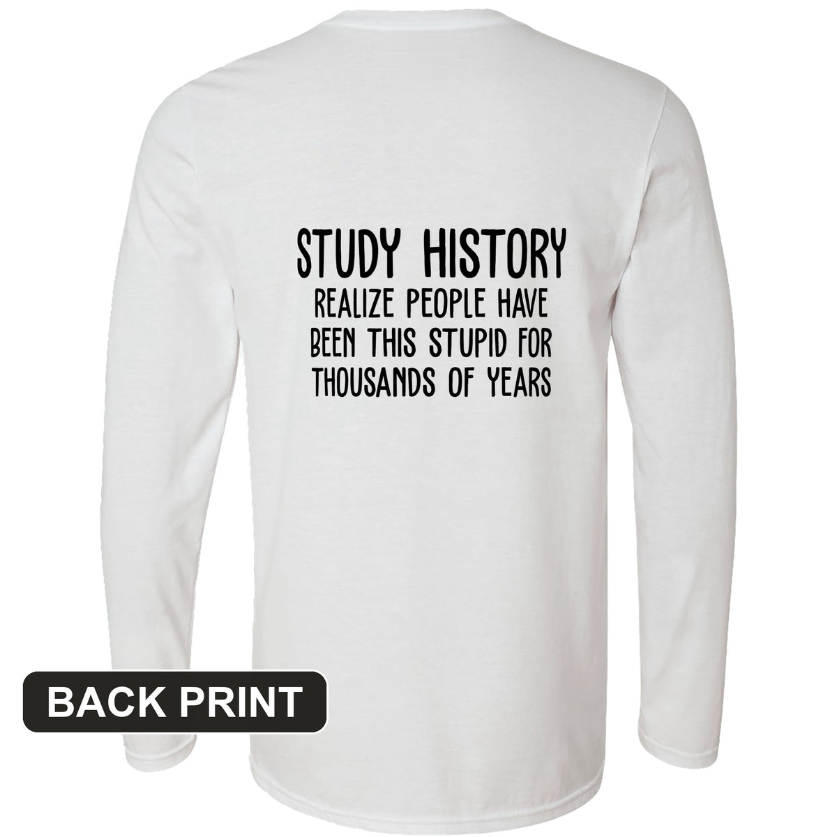 Study History Back Print Long Sleeve T-Shirt