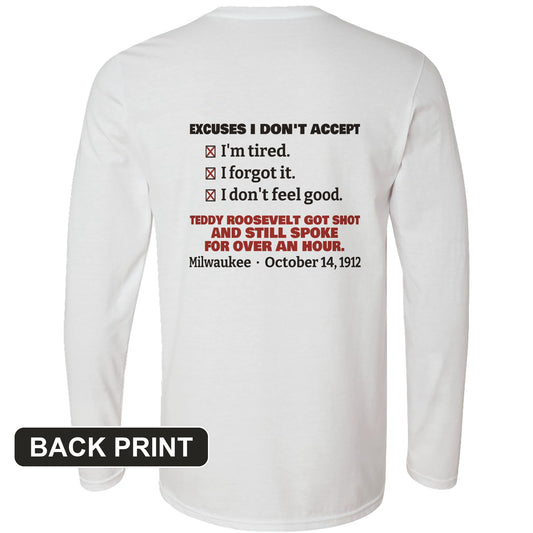 Teddy Roosevelt No Excuses Back Print Long Sleeve T-Shirt