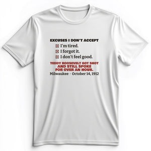 Teddy Roosevelt No Excuses Premium Tee