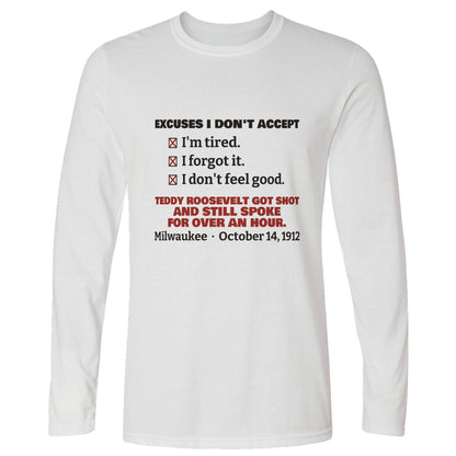 Teddy Roosevelt No Excuses Long Sleeve T-Shirt