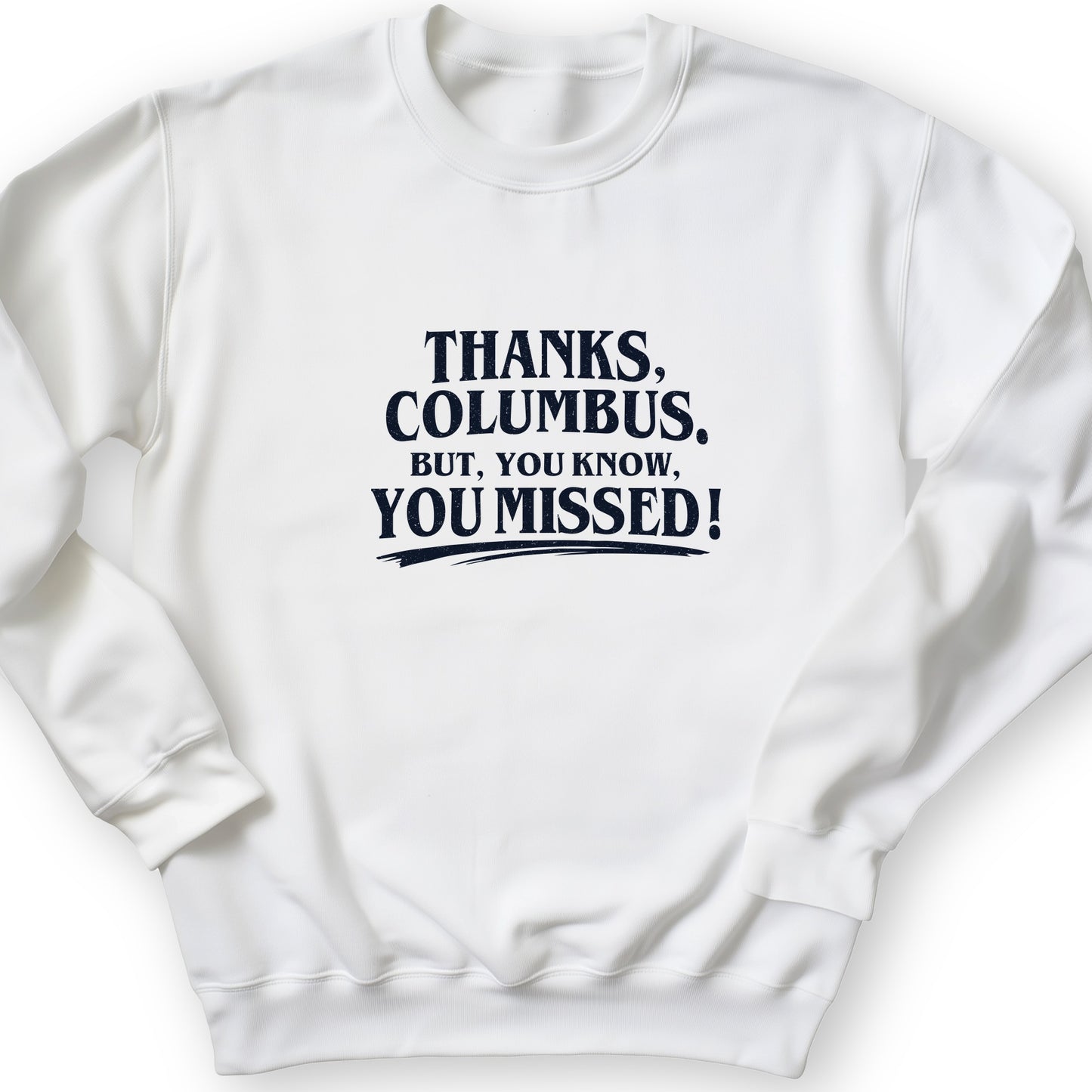 Thanks Columbus Sweatshirt