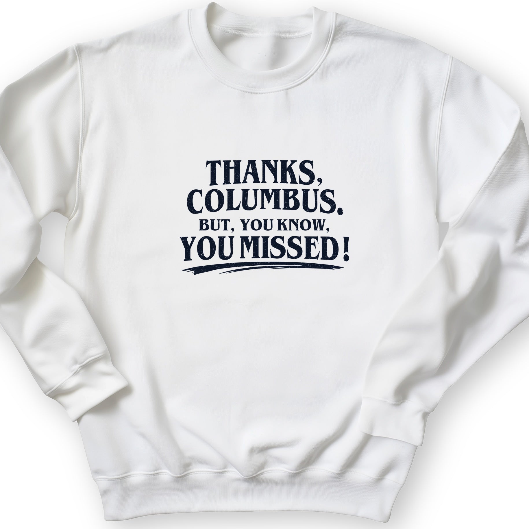 Thanks Columbus Sweatshirt