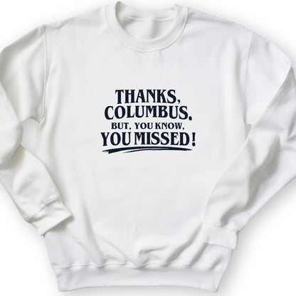 Thanks Columbus Sweatshirt