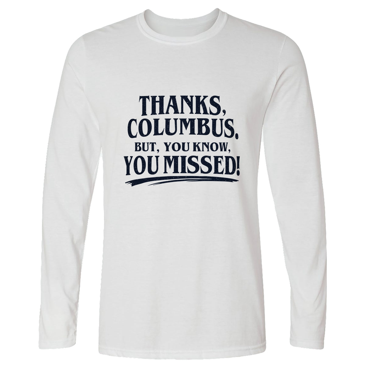 Thanks Columbus Long Sleeve T-Shirt