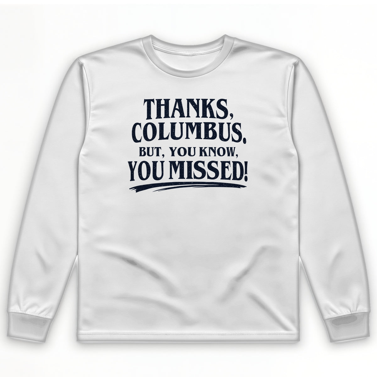 Thanks Columbus Long Sleeve T-Shirt