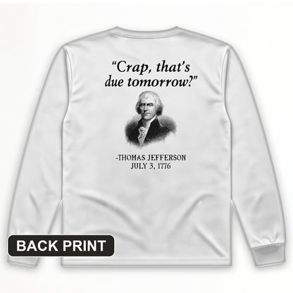 That's Due Tomorrow Back Print Long Sleeve T-Shirt