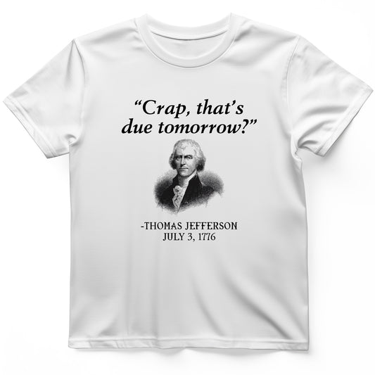 That's Due Tomorrow T-Shirt