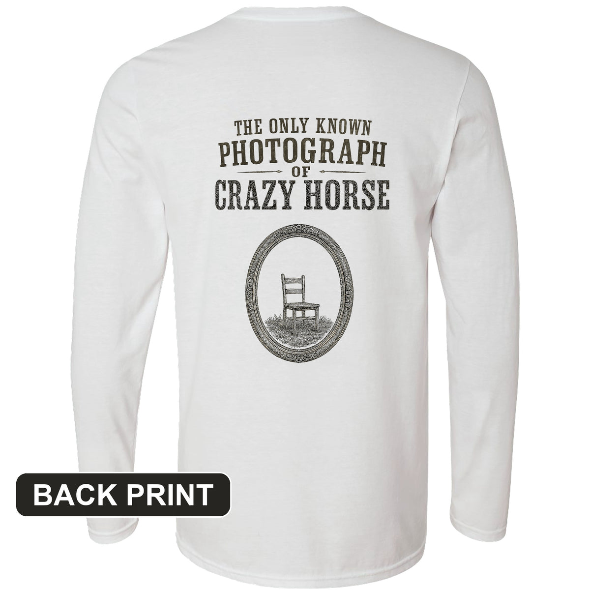 The Only Known Photograph of Crazy Horse Back Print Long Sleeve T-Shirt