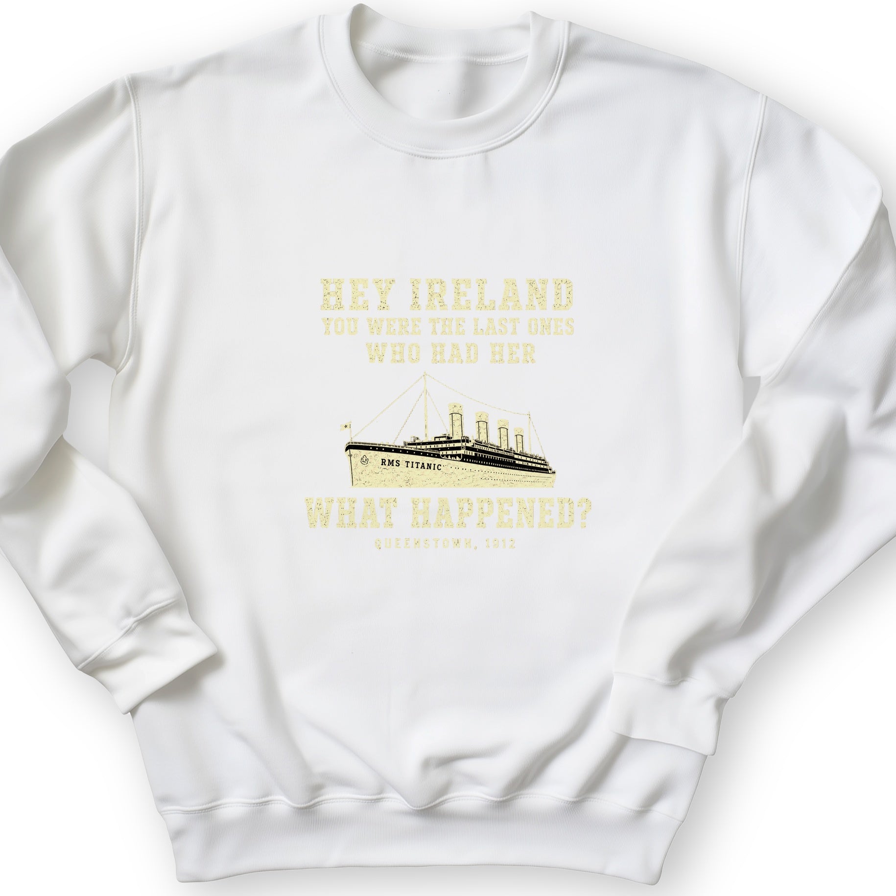 Titanic What Happened Queenstown 1912 Sweatshirt