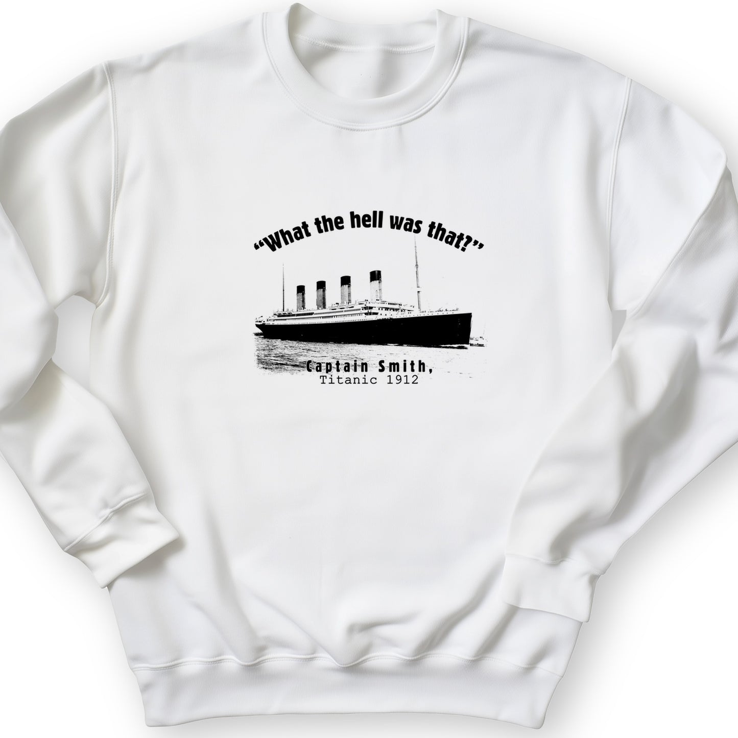Titanic What The Hell Was That Crewneck