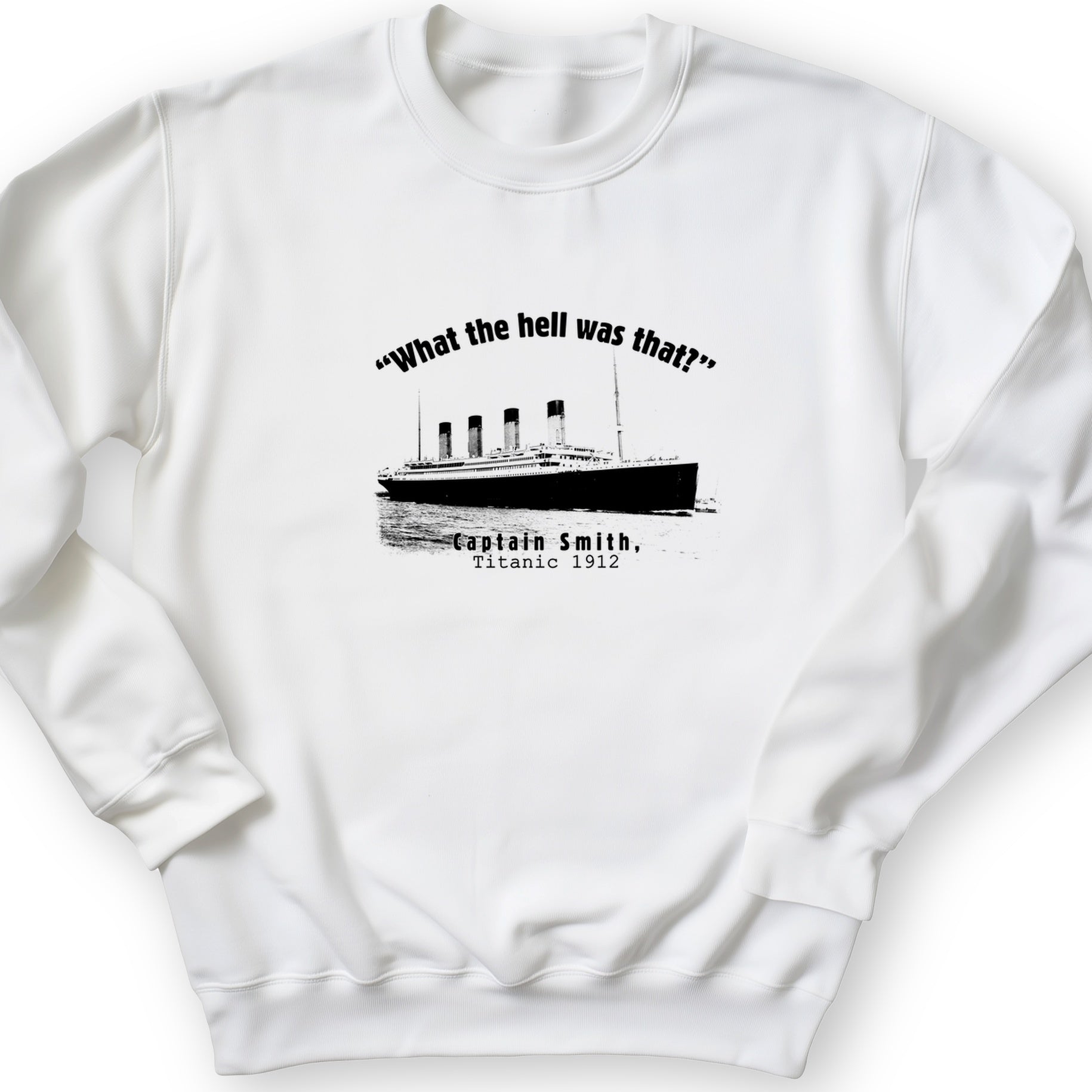 Titanic What The Hell Was That Crewneck