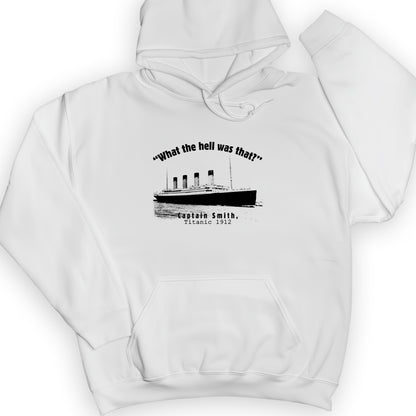 Titanic What The Hell Was That Hoodie