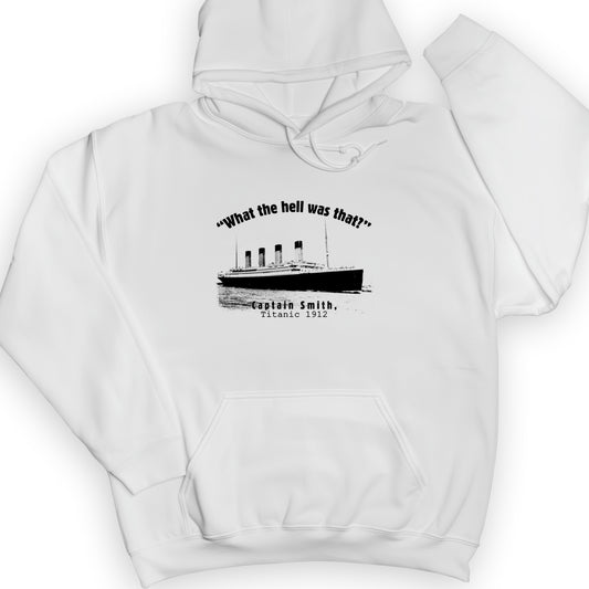Titanic What The Hell Was That Hoodie