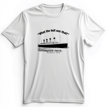 Titanic What The Hell Was That Premium Tee