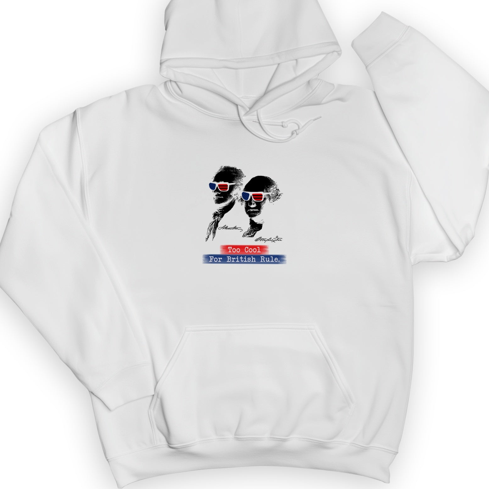 Too Cool For British Rule Hoodie
