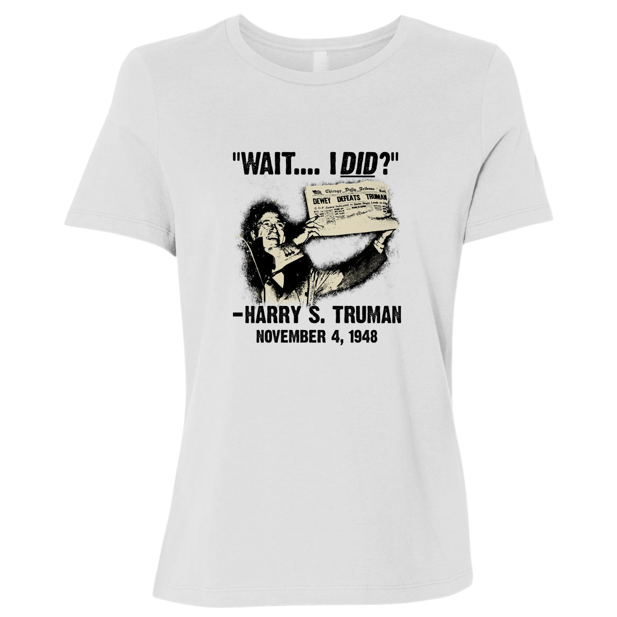 Truman Wait I Did Women's T-Shirt