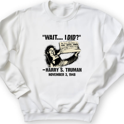 Truman Wait I Did Crewneck