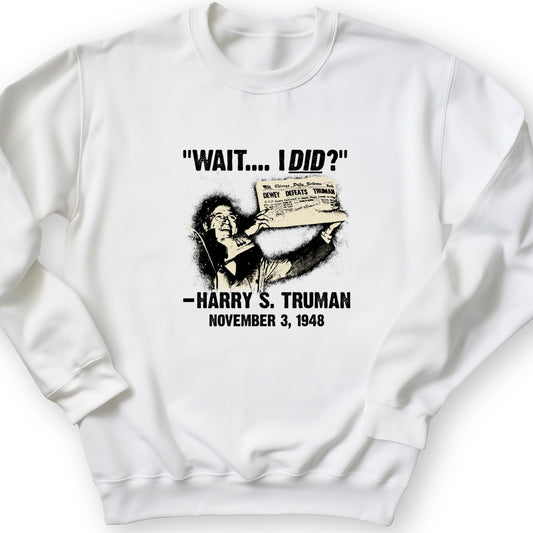 Truman Wait I Did Crewneck