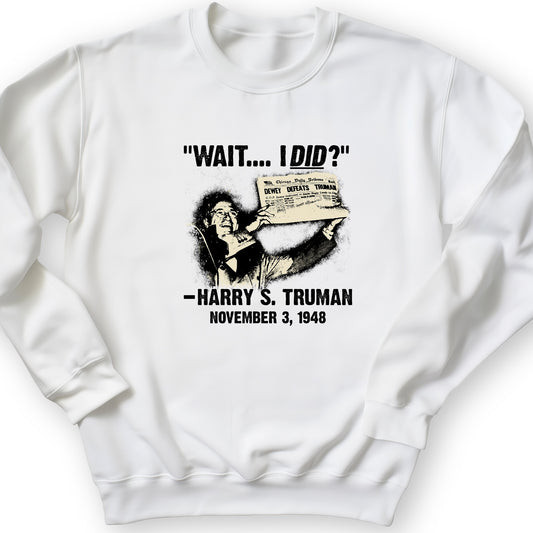 Truman Wait I Did Crewneck