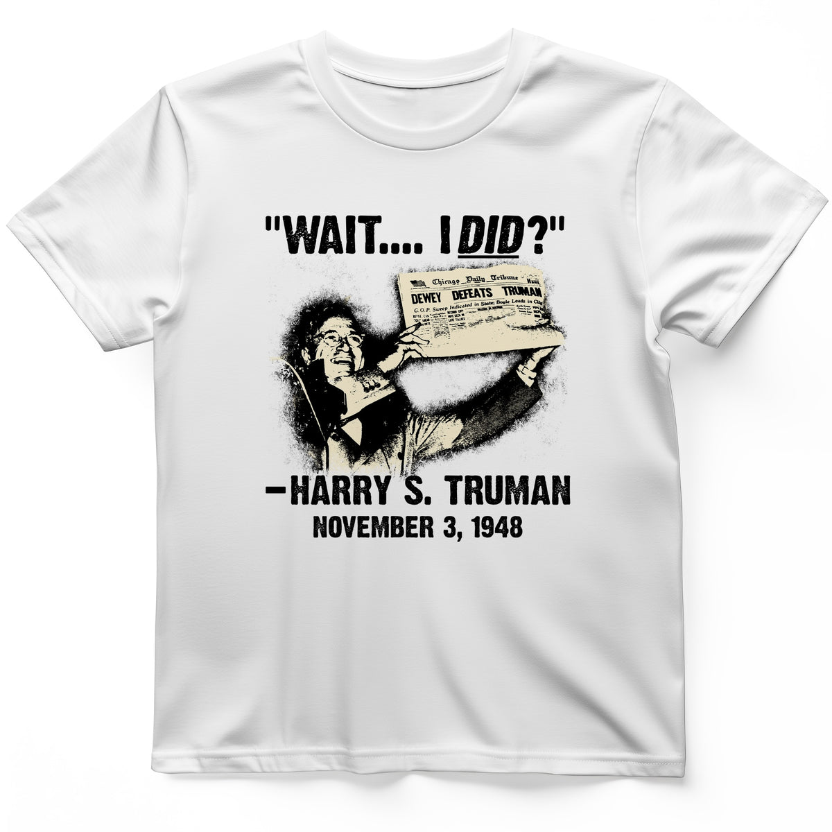 Truman Wait I Did T-Shirt