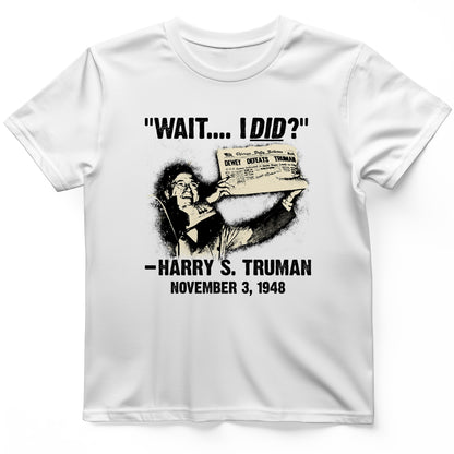 Truman Wait I Did T-Shirt