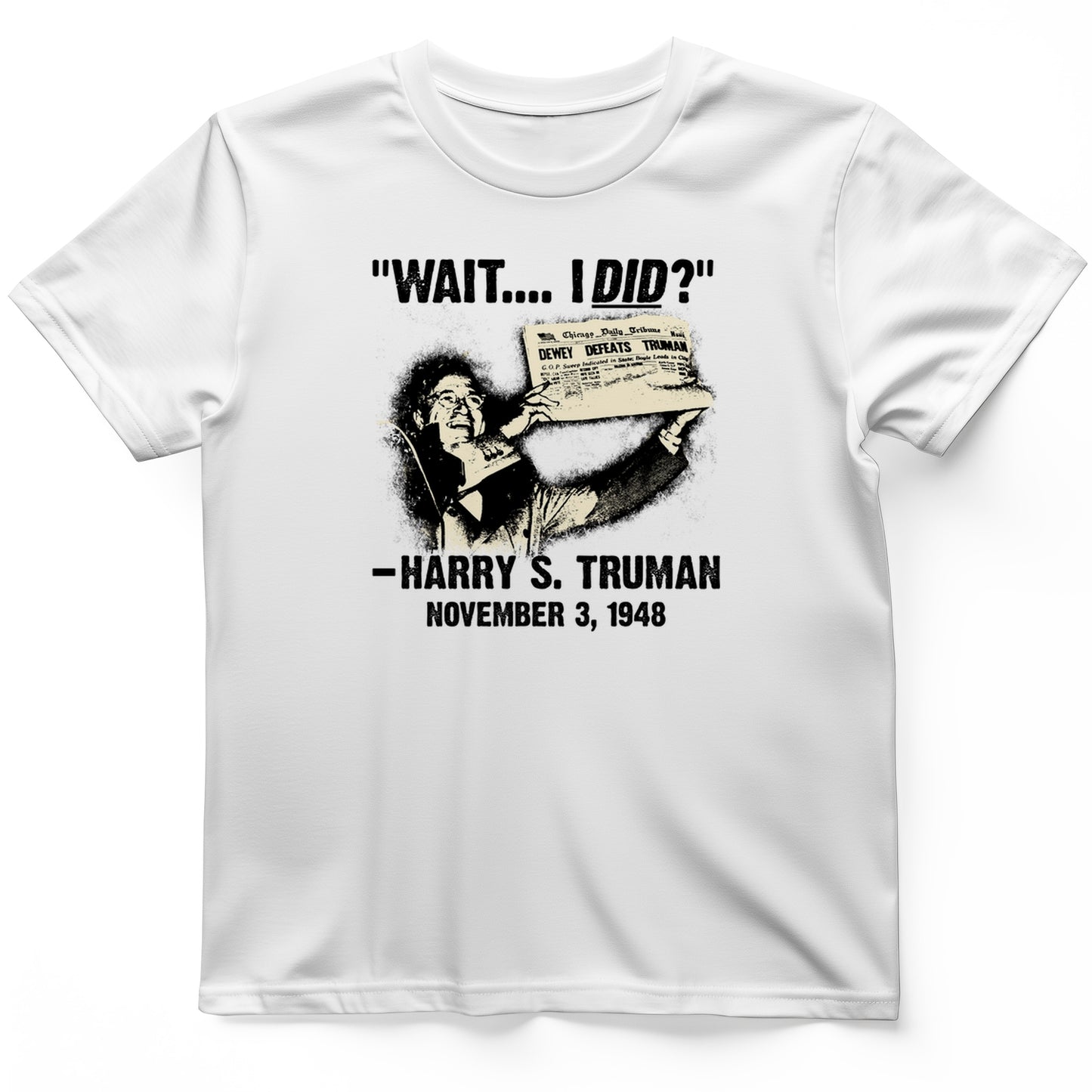 Truman Wait I Did T- Shirt