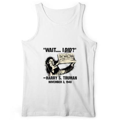 Truman Wait I Did Tank