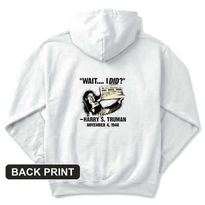 Truman Wait I Did Back Print Hoodie