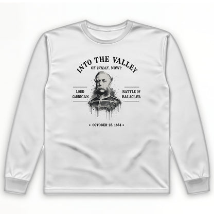 Valley Of What Now Long Sleeve T-Shirt