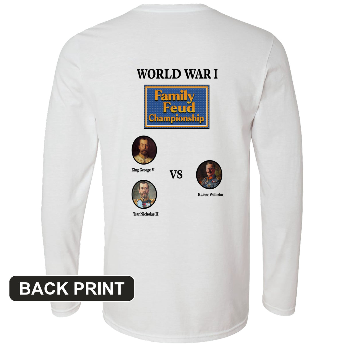 WW1 Family Feud Championship Back Print Long Sleeve T-Shirt