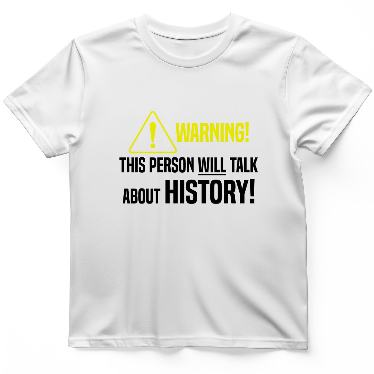 Warning Will Talk History T-Shirt