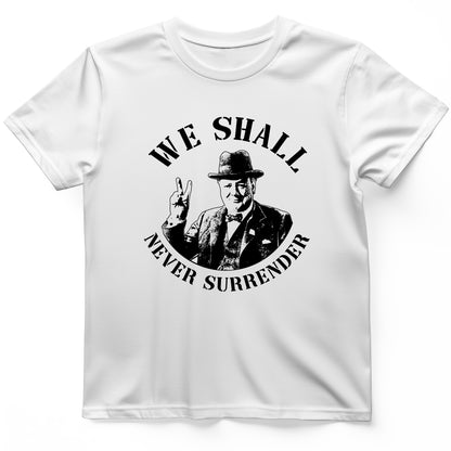 We Will Never Surrender T-Shirt