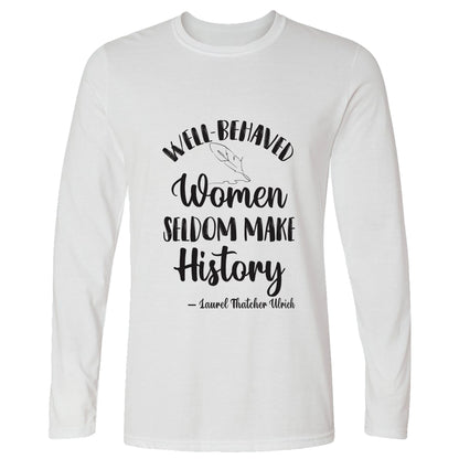 Well Behaved Women Long Sleeve T-Shirt