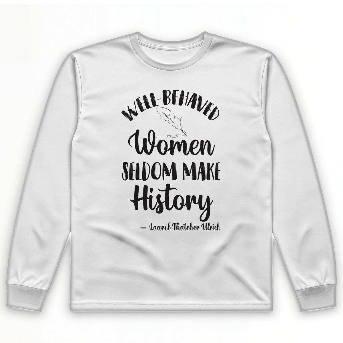 Well Behaved Women Long Sleeve T-Shirt