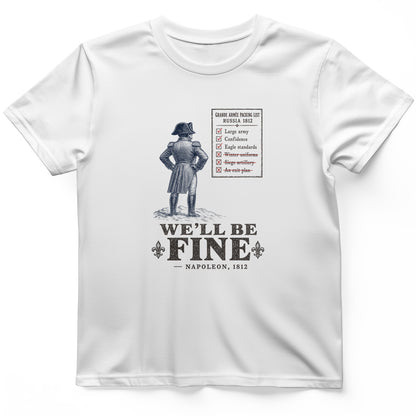 We'll Be Fine T-Shirt