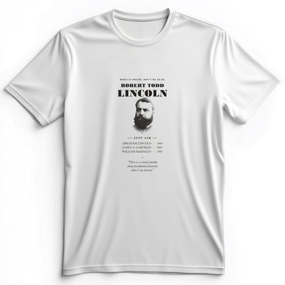 When In Doubt Don't Be Near Robert Todd Lincoln Premium Tee