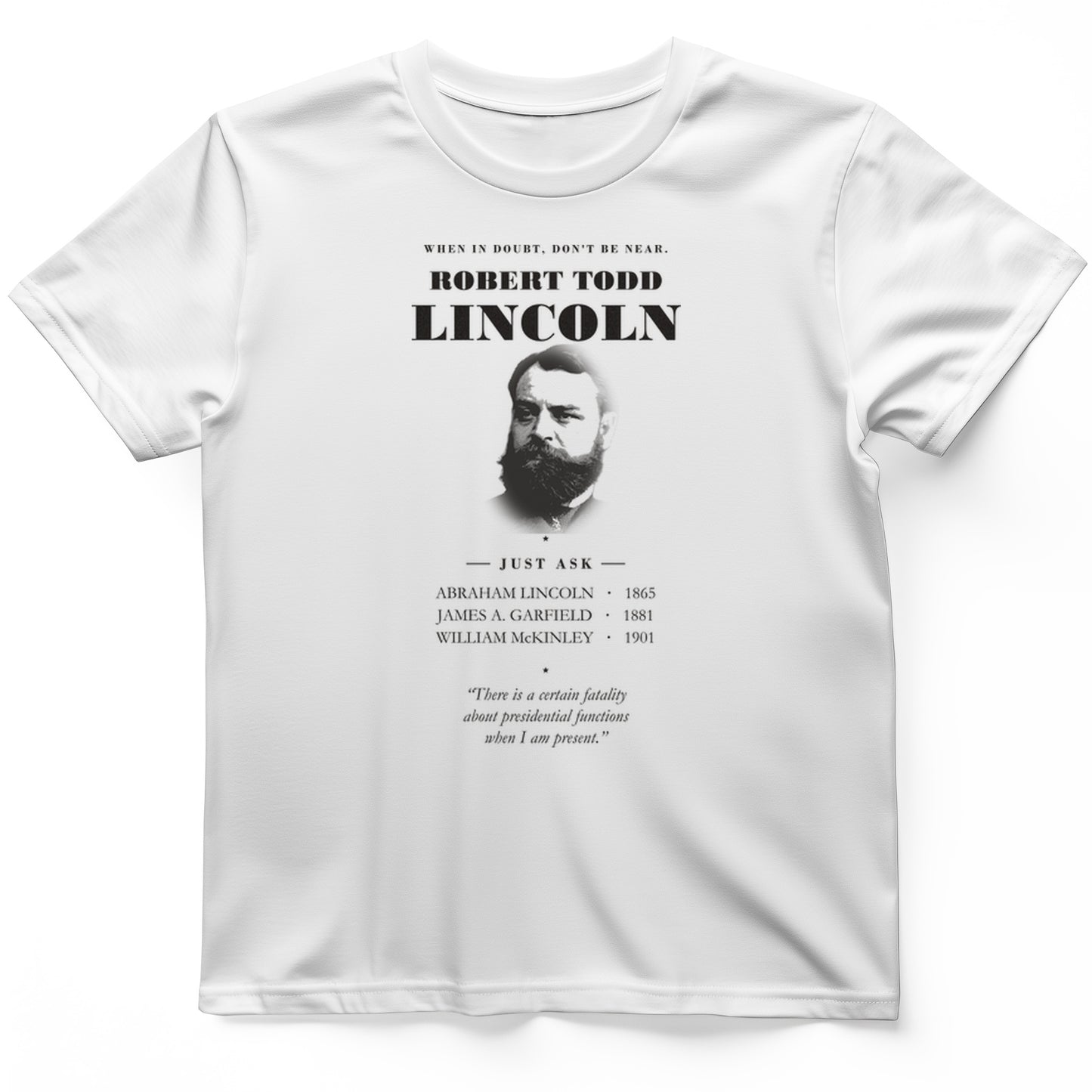 When In Doubt Don't Be Near Robert Todd Lincoln T-Shirt