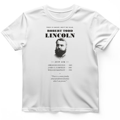 When In Doubt Don't Be Near Robert Todd Lincoln T-Shirt